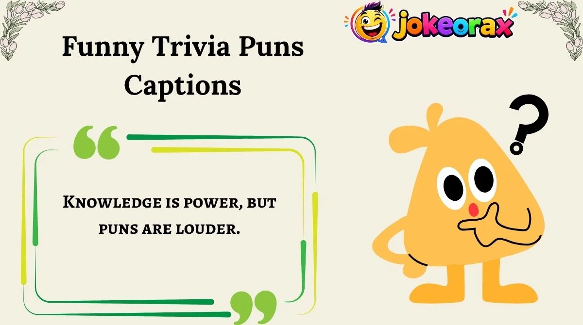 Funny Trivia Puns Captions