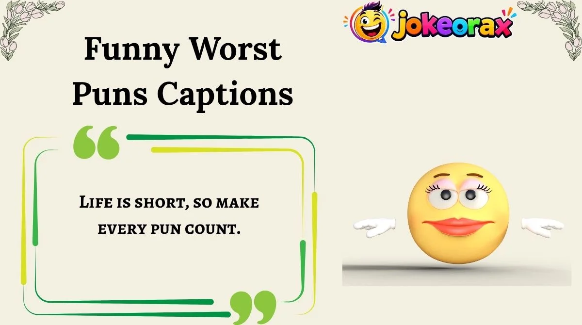 Funny Worst Puns Captions