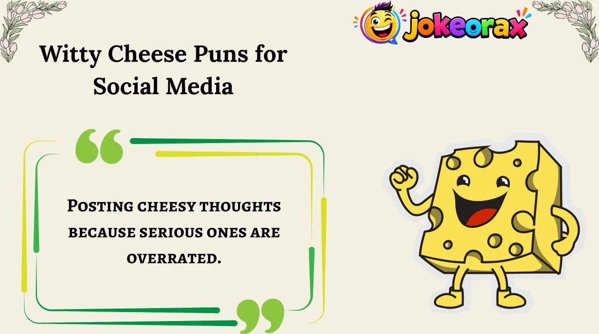 Witty Cheese Puns for Social Media