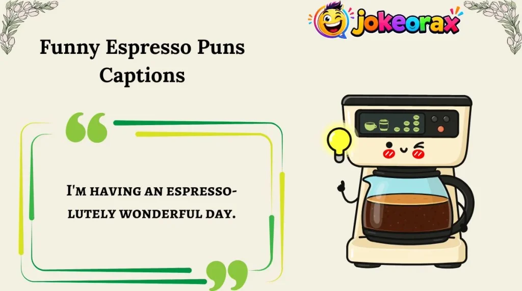 Funny Espresso Puns Captions