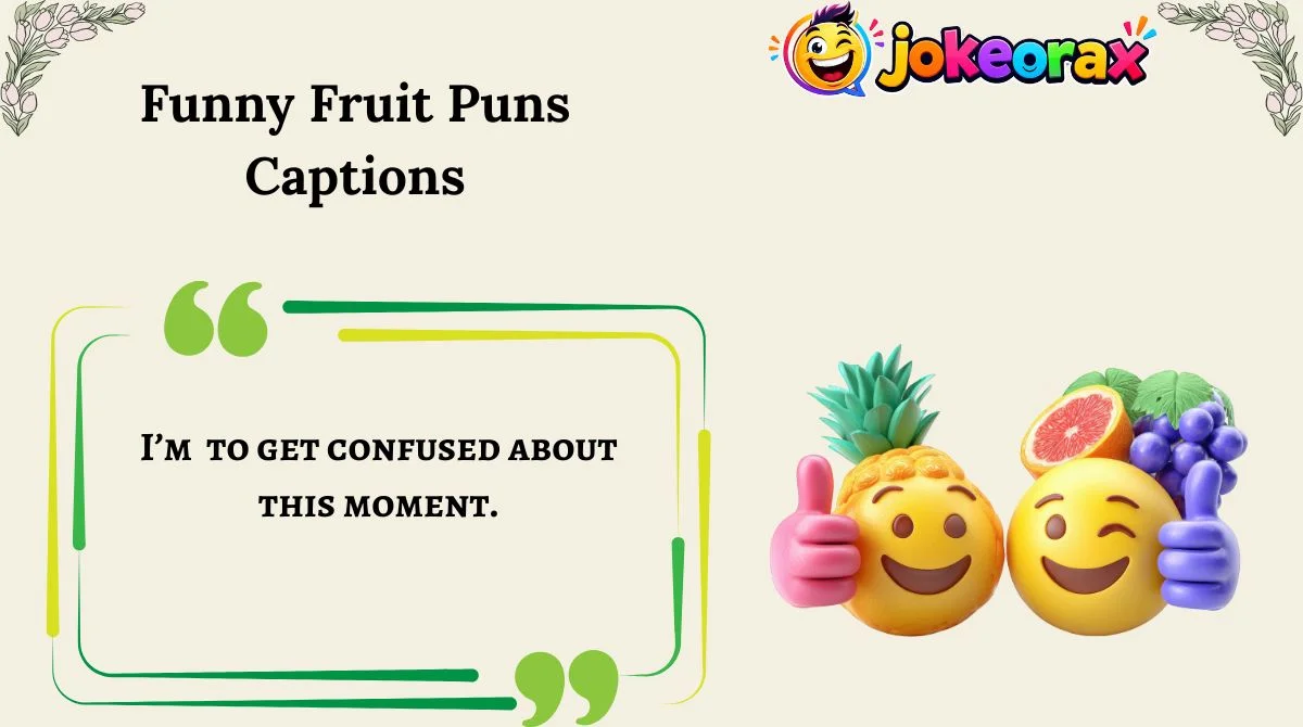 Funny Fruit Puns Captions