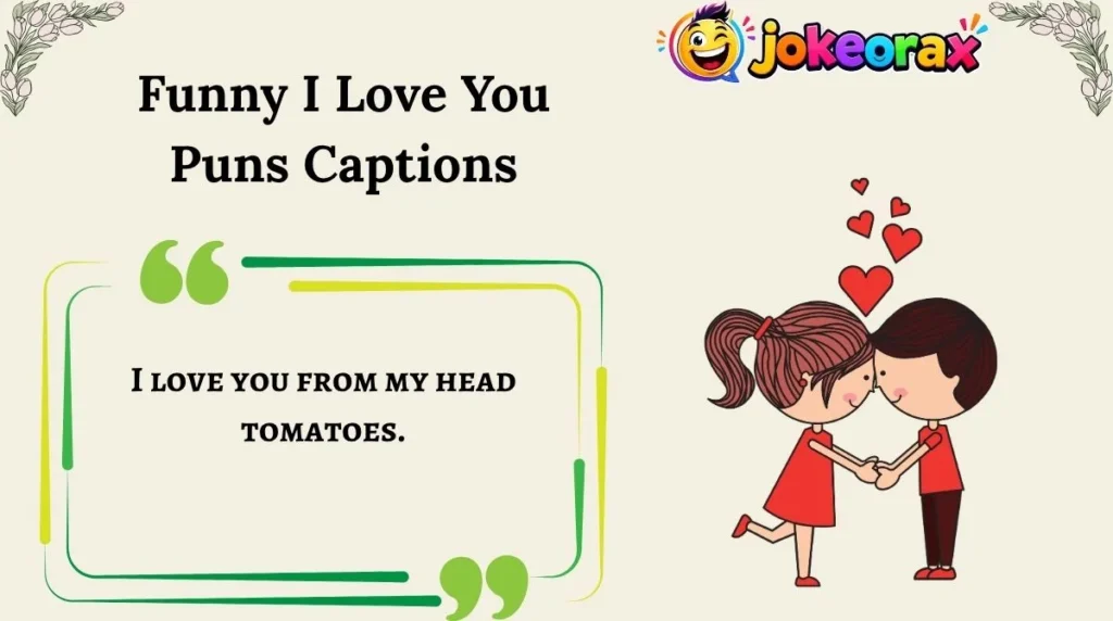 Funny I Love You Puns Captions