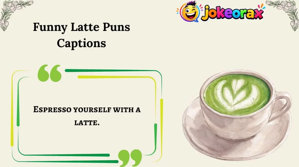 Funny Latte Puns Captions