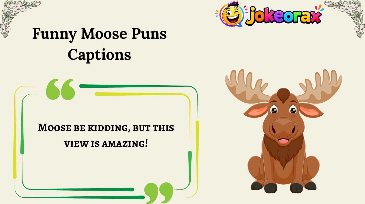 Funny Moose Puns Captions