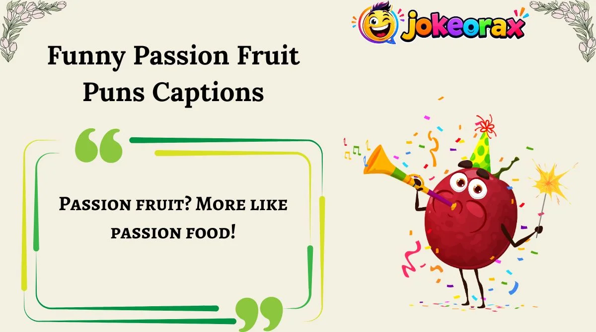 Funny Passion Fruit Puns Captions