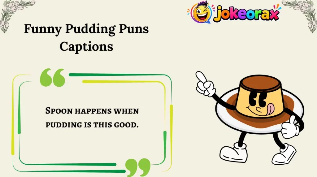 Funny Pudding Puns Captions