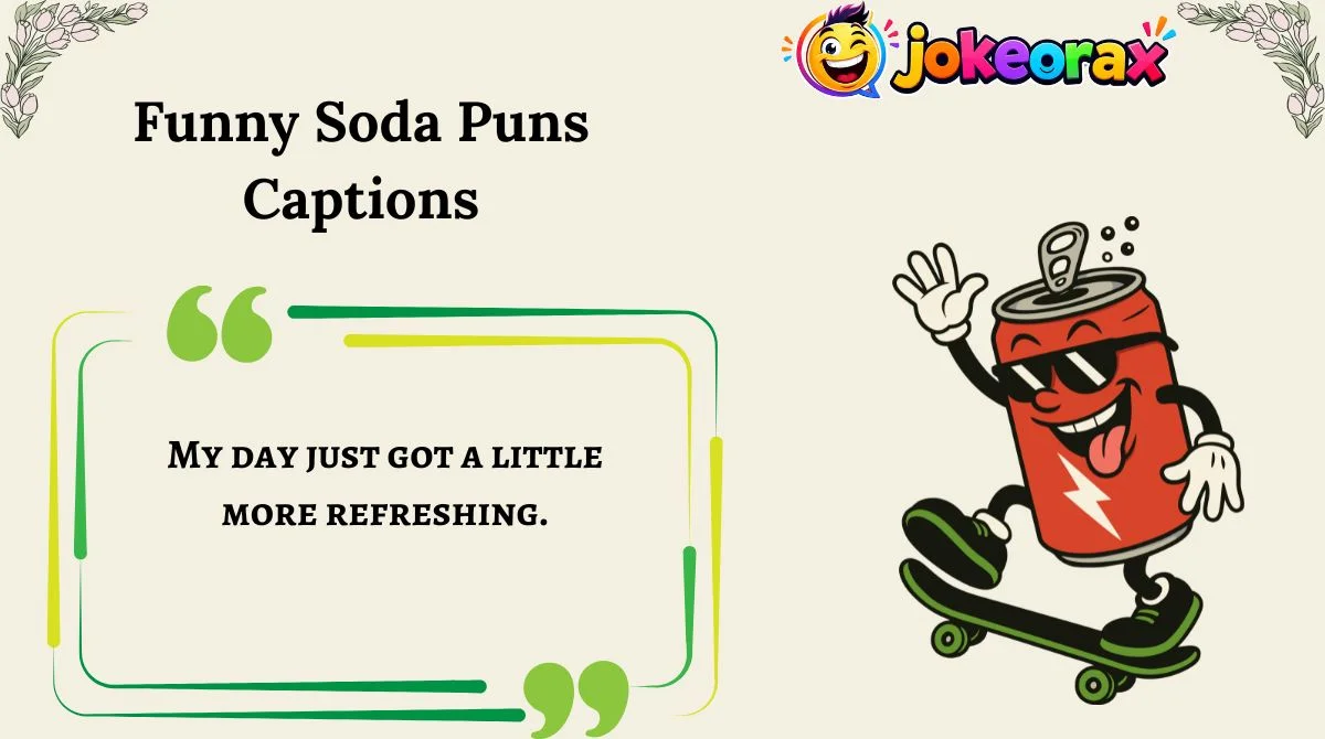 Funny Soda Puns Captions