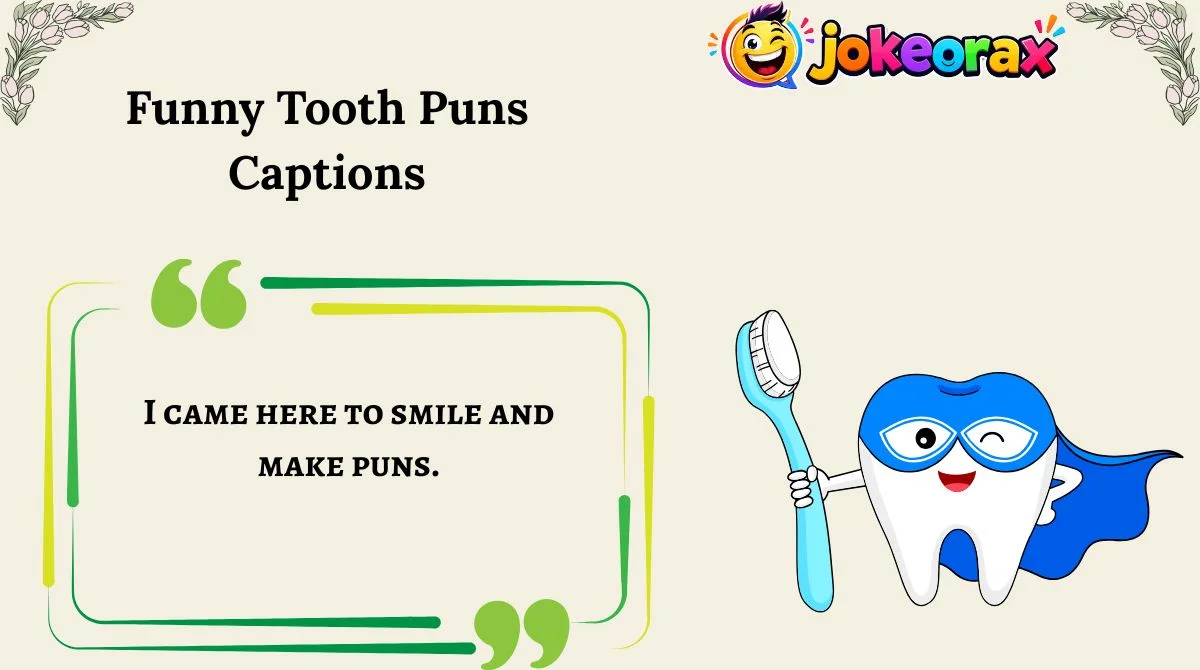 Funny Tooth Puns Captions
