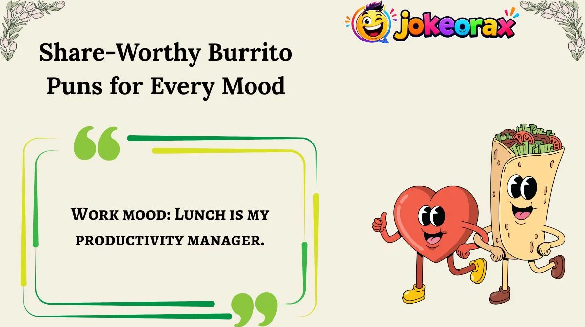 Share-Worthy Burrito Puns for Every Mood