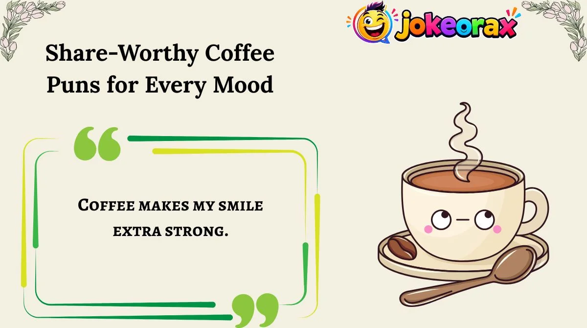 Share-Worthy Coffee Puns for Every Mood
