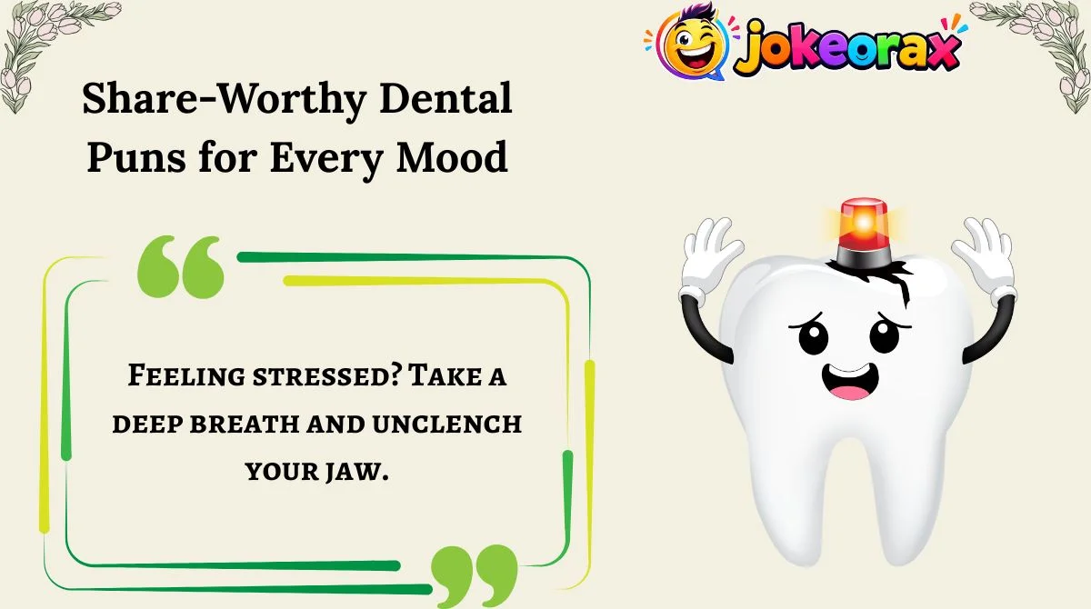 Share-Worthy Dental Puns for Every Mood