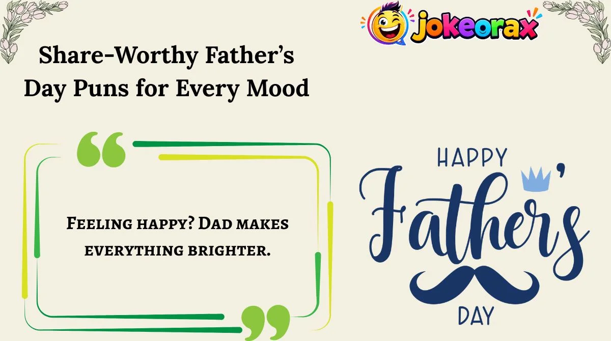 Share-Worthy Father’s Day Puns for Every Mood