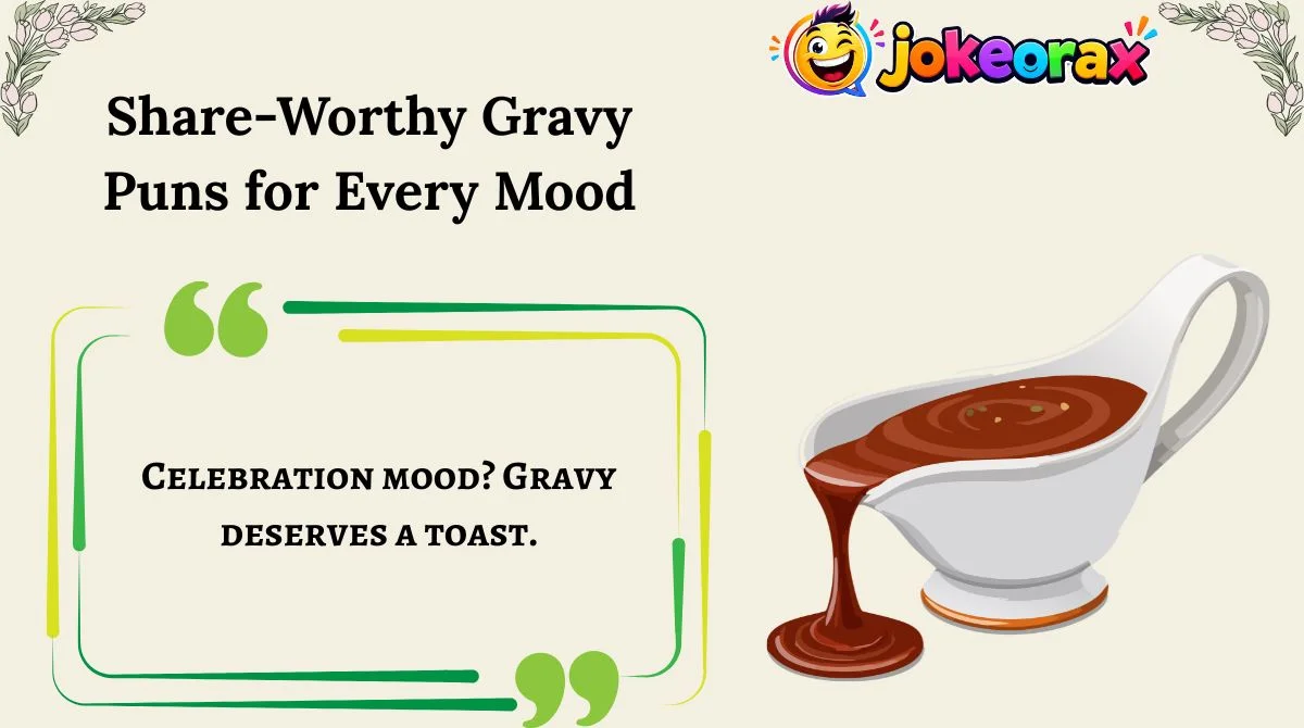 Share-Worthy Gravy Puns for Every Mood