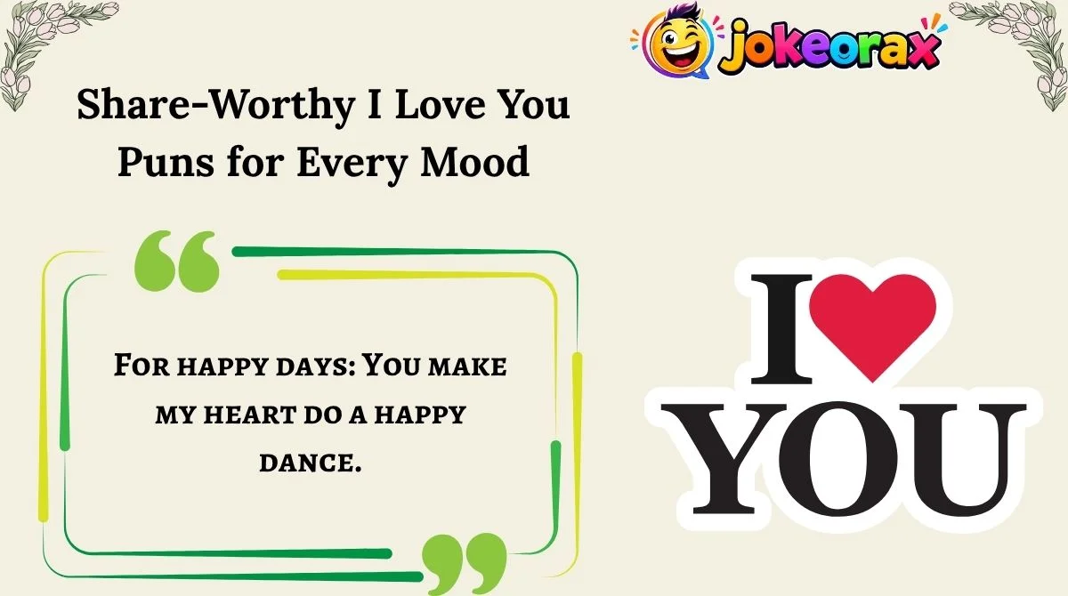 Share-Worthy I Love You Puns for Every Mood