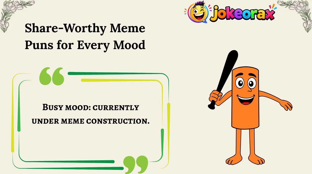 Share-Worthy Meme Puns for Every Mood