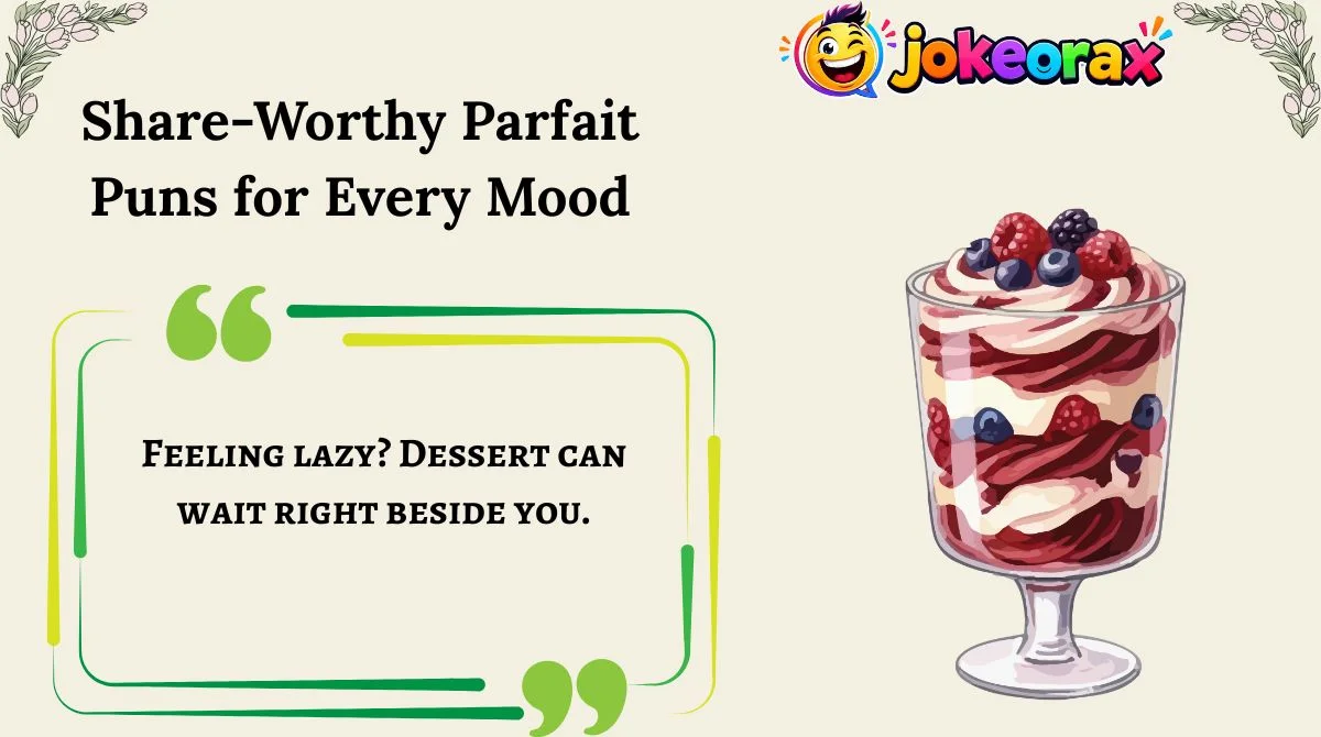 Share-Worthy Parfait Puns for Every Mood