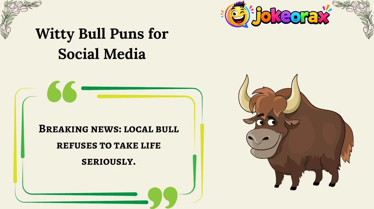Witty Bull Puns for Social Media