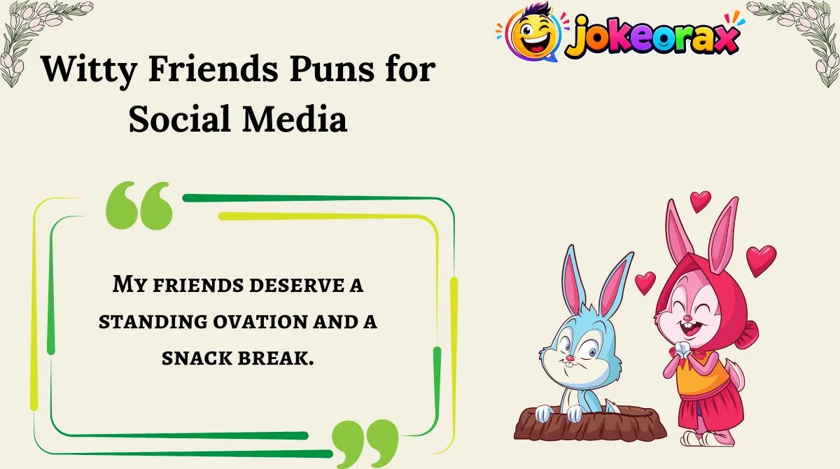 Witty Friends Puns for Social Media