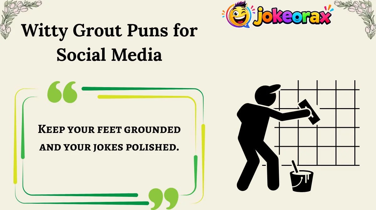 Witty Grout Puns for Social Media