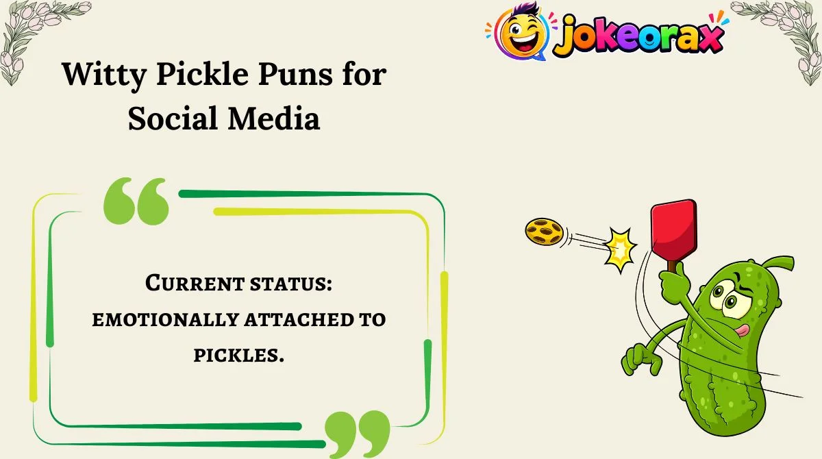 Witty Pickle Puns for Social Media