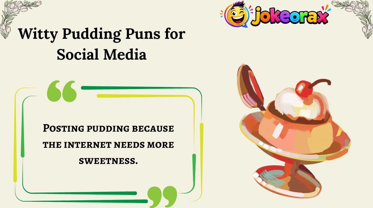 Witty Pudding Puns for Social Media