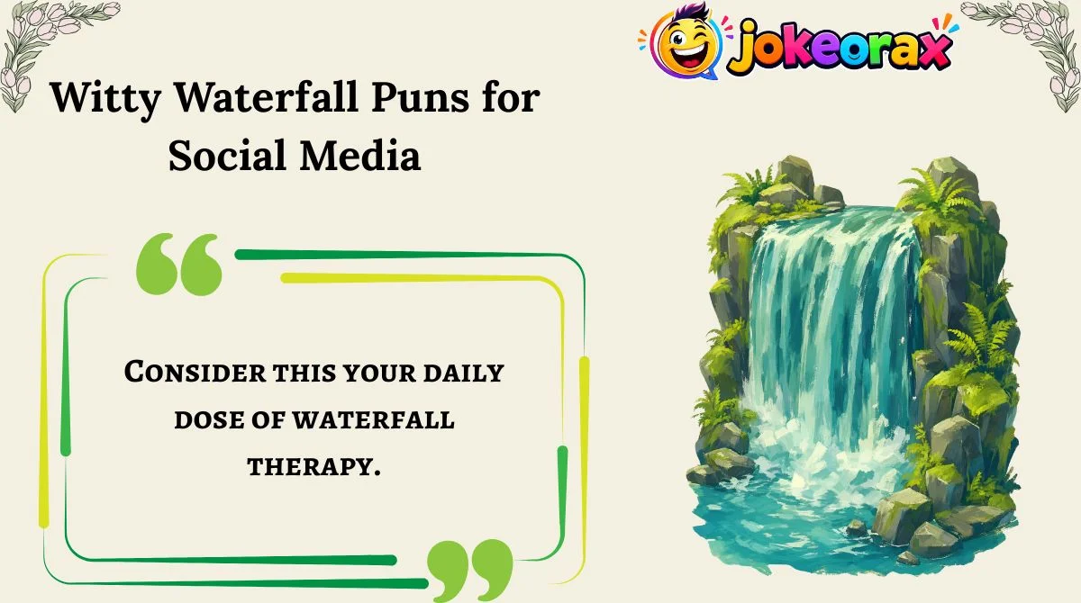 Witty Waterfall Puns for Social Media