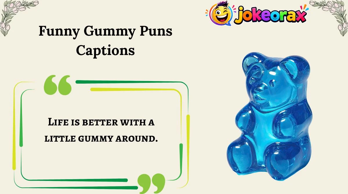 Funny Gummy Puns Captions
