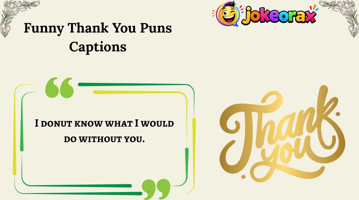 Funny Thank You Puns Captions