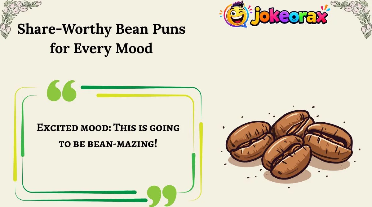 Share-Worthy Bean Puns for Every Mood
