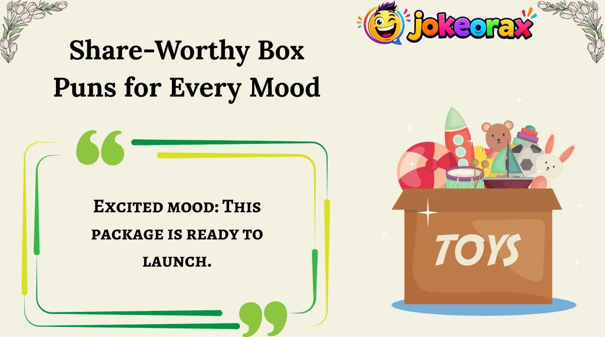 Share-Worthy Box Puns for Every Mood