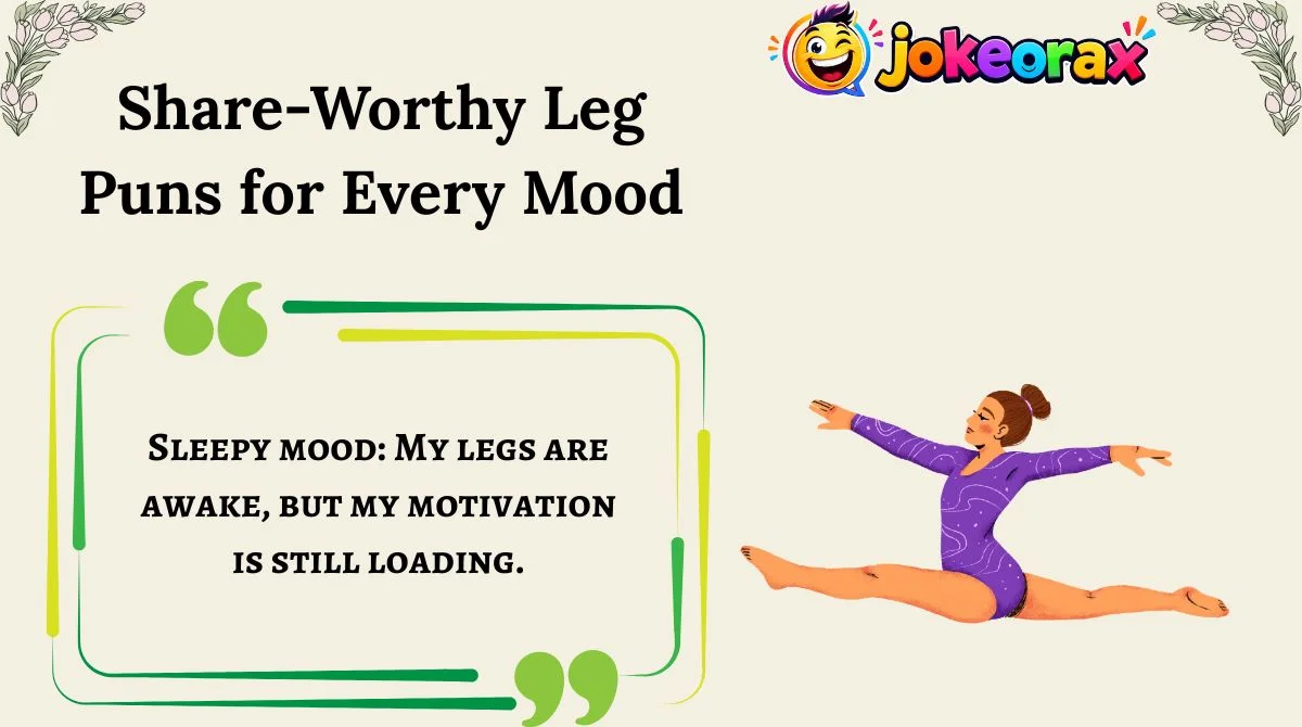 Share-Worthy Leg Puns for Every Mood