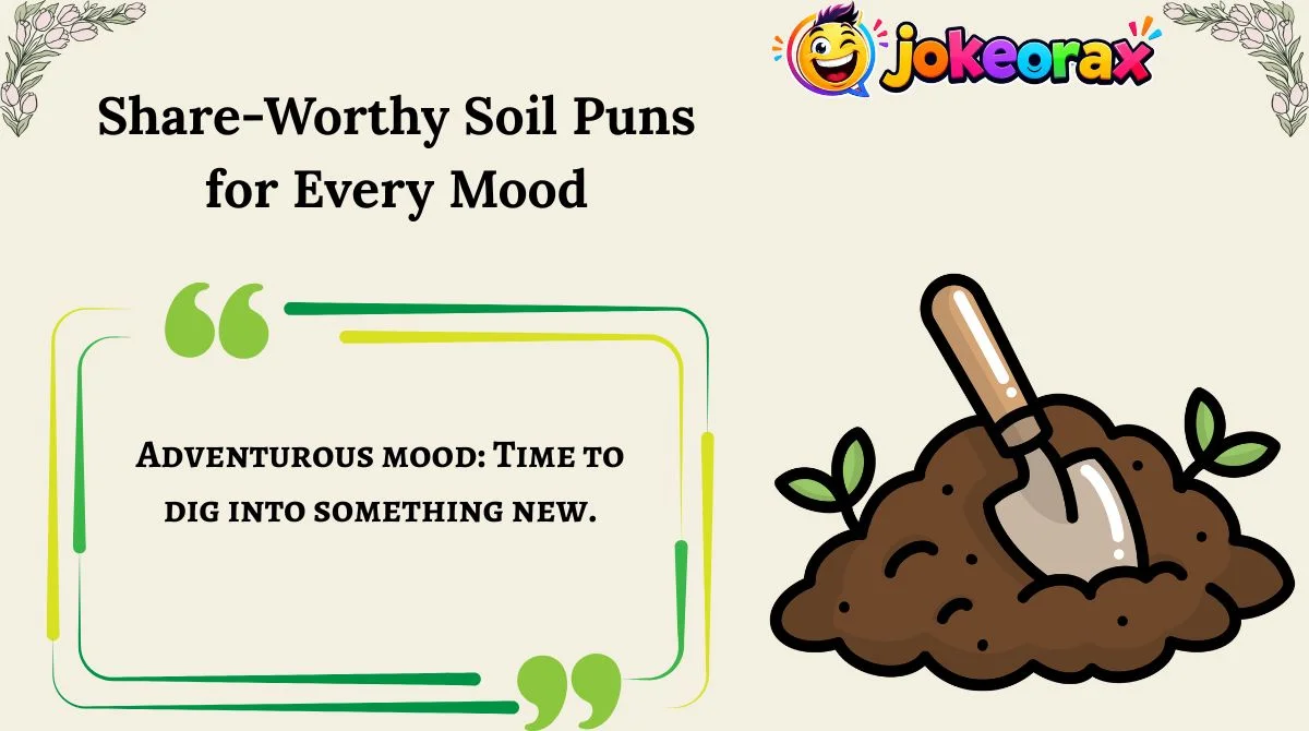 Share-Worthy Soil Puns for Every Mood