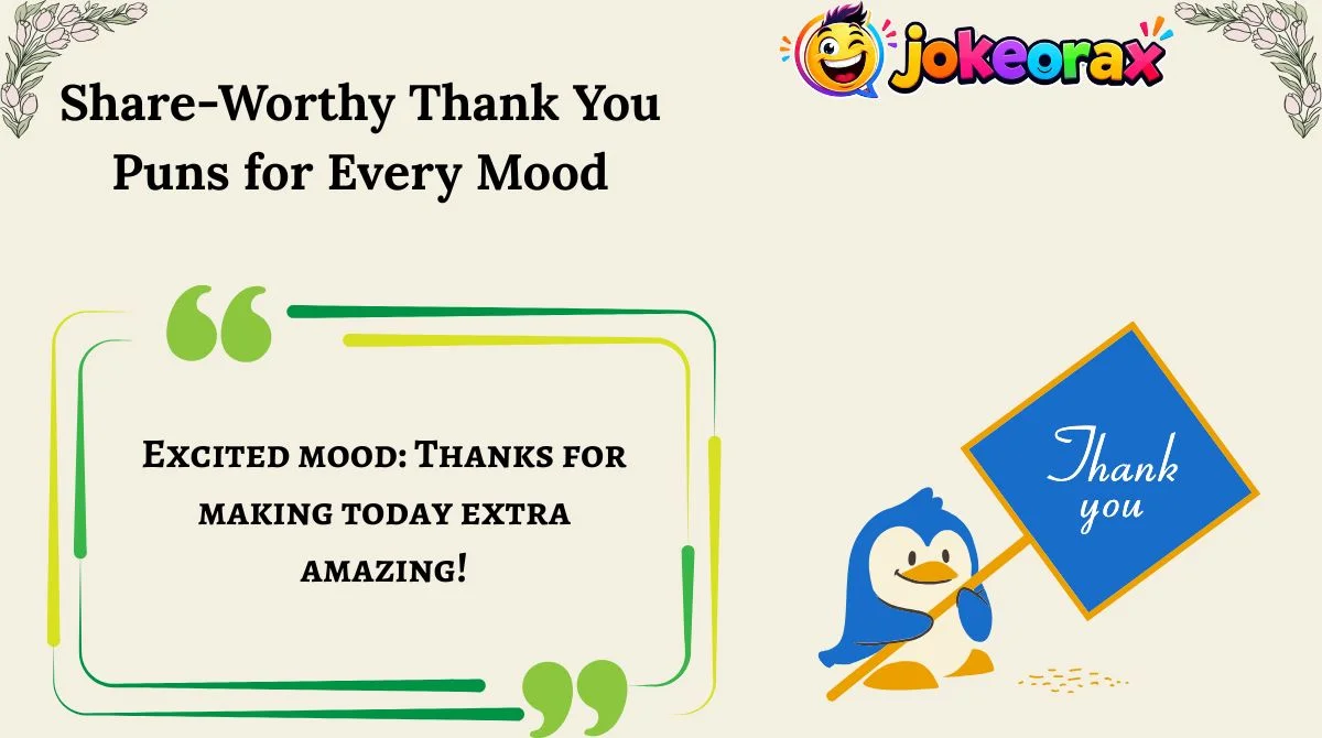 Share-Worthy Thank You Puns for Every Mood