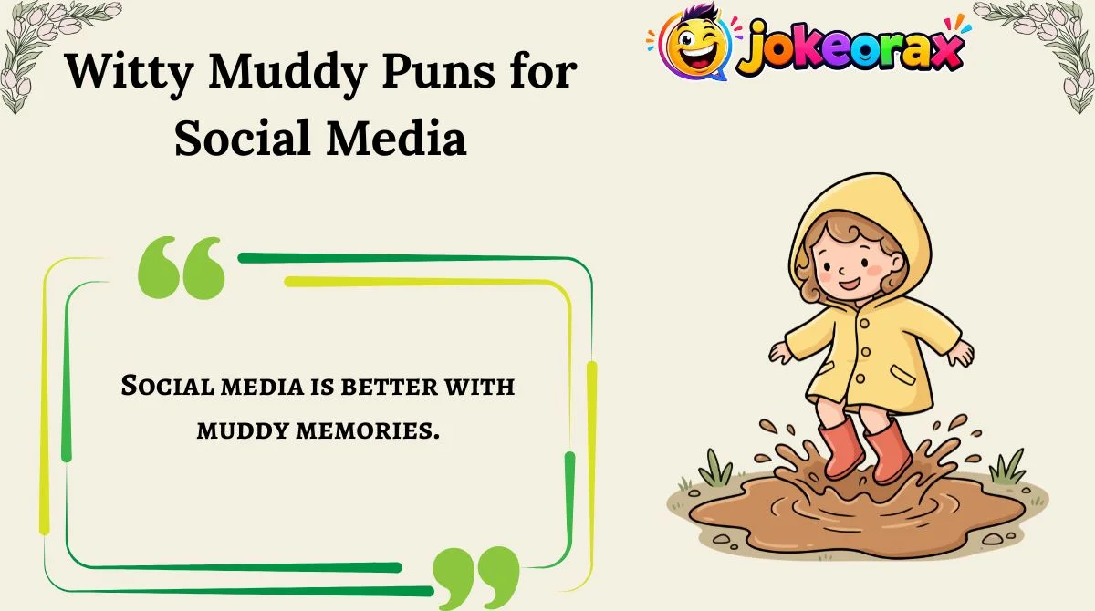 Witty Muddy Puns for Social Media