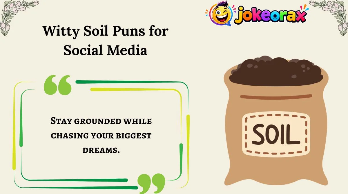 Witty Soil Puns for Social Media