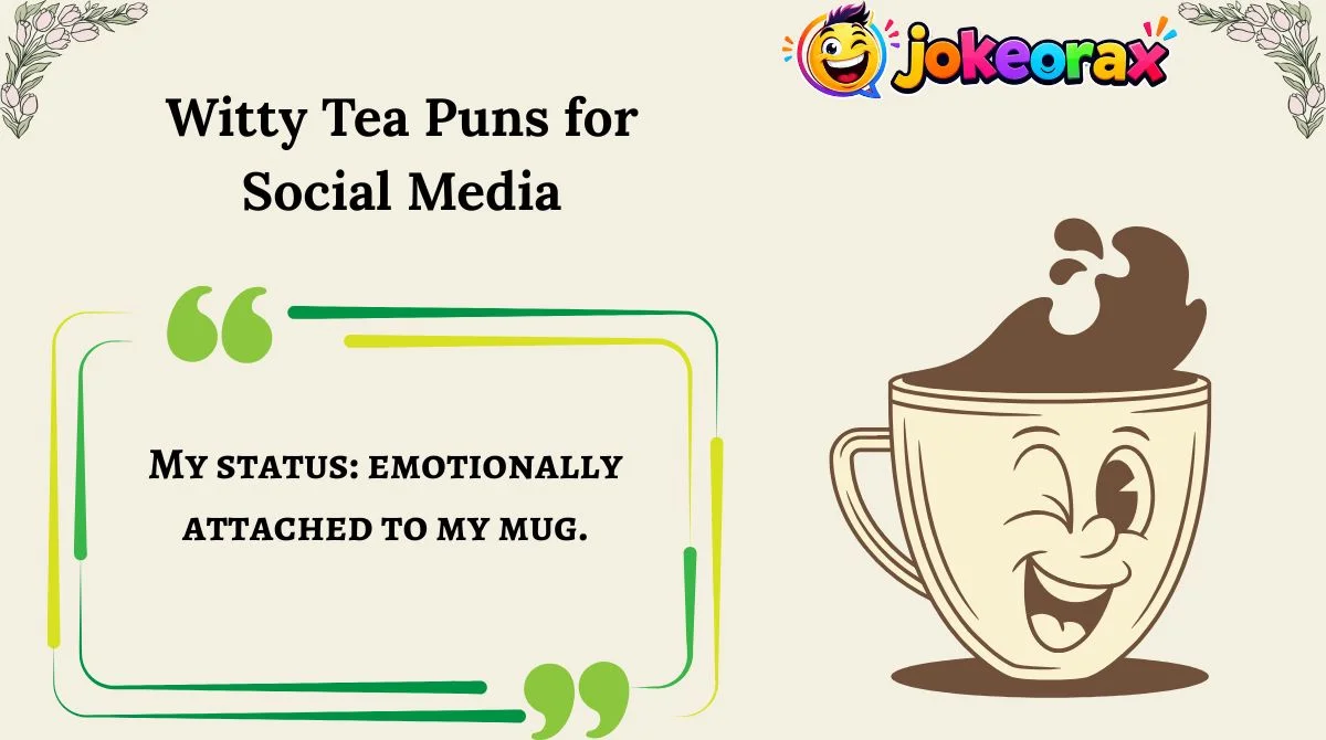 Witty Tea Puns for Social Media